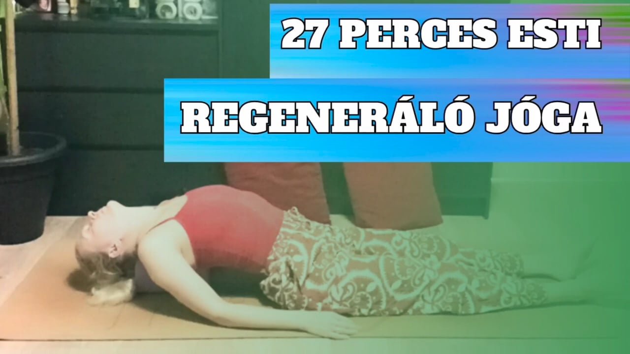Esti Regeneráló Jóga 27 Perc